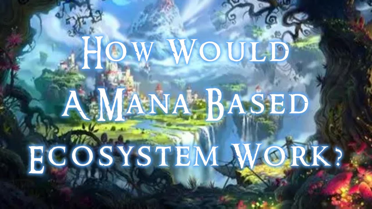 How Would A Mana Based Ecosystem Work?