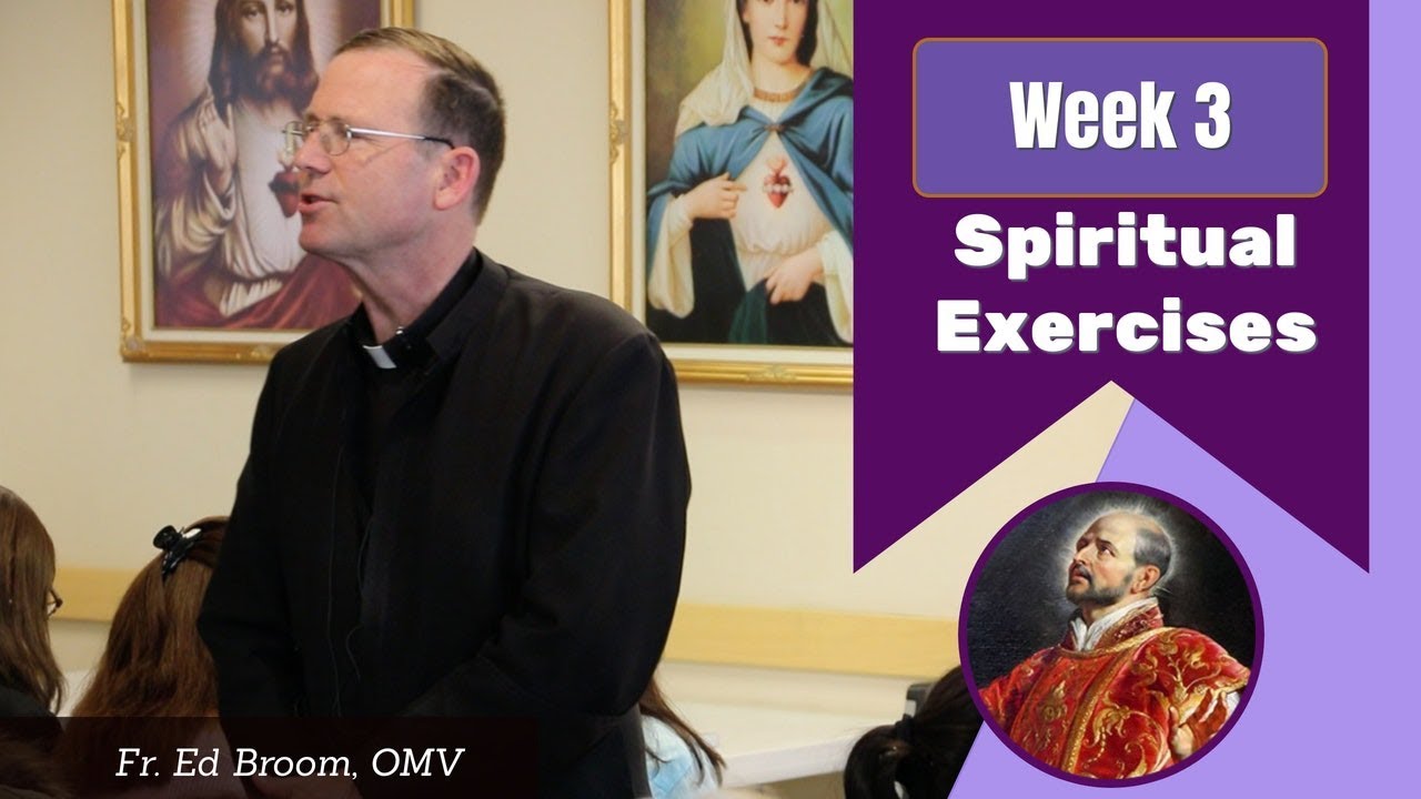 Spiritual Exercises Week 3