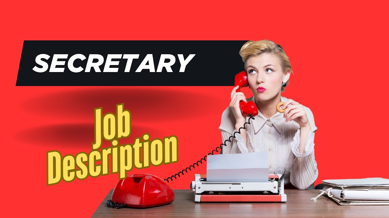 Job description of Secretary - Roles, Responsibilities & Skills