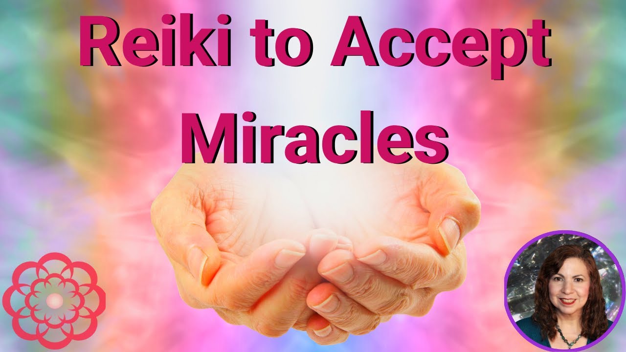 Reiki to Accept Miracles 💮