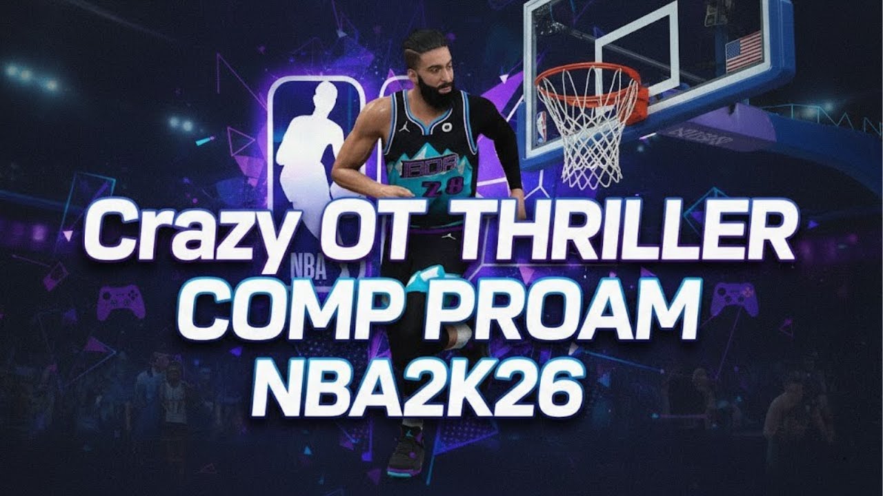 NBA 2K26 COMP PROAM I THE BEST LEAGUE ON NBA 2K I CRAZY OT THRILLER I TRIPLE DOUBLE IN OT?