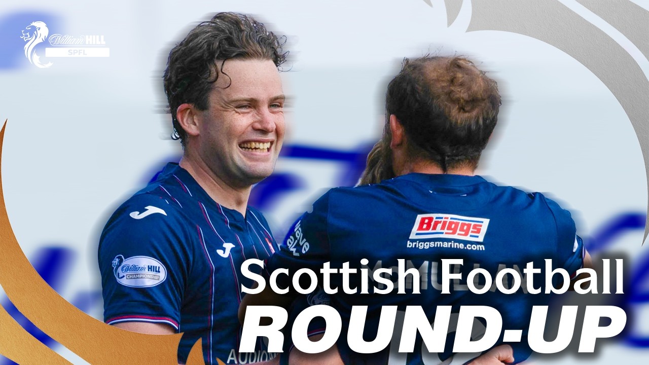 Scottish Football Round-Up | 24th Aug 2026 | William Hill SPFL