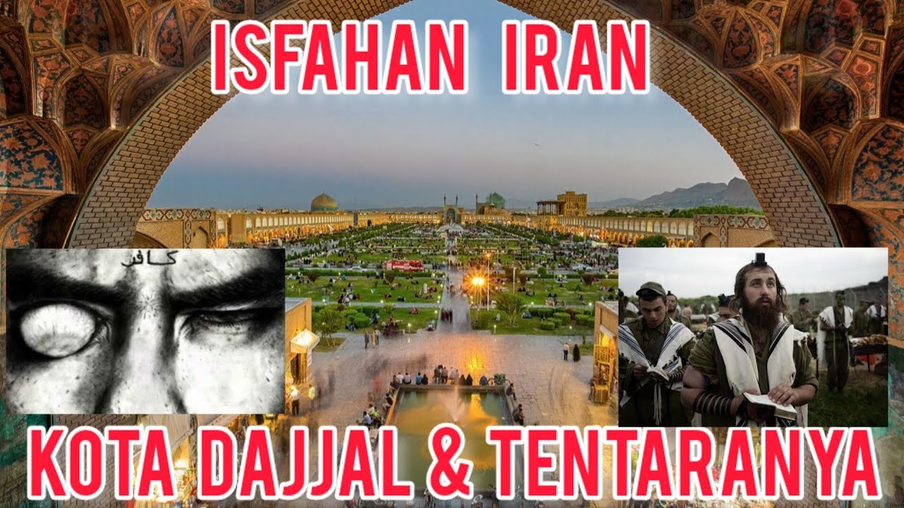 Mengenal   ISFAHAN  Iran. Kota  markas pasukan & tentara dajjal di akhir zaman