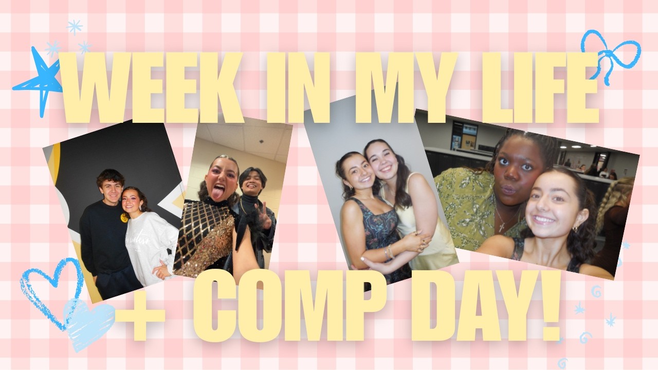 week in my life + comp dayy!!