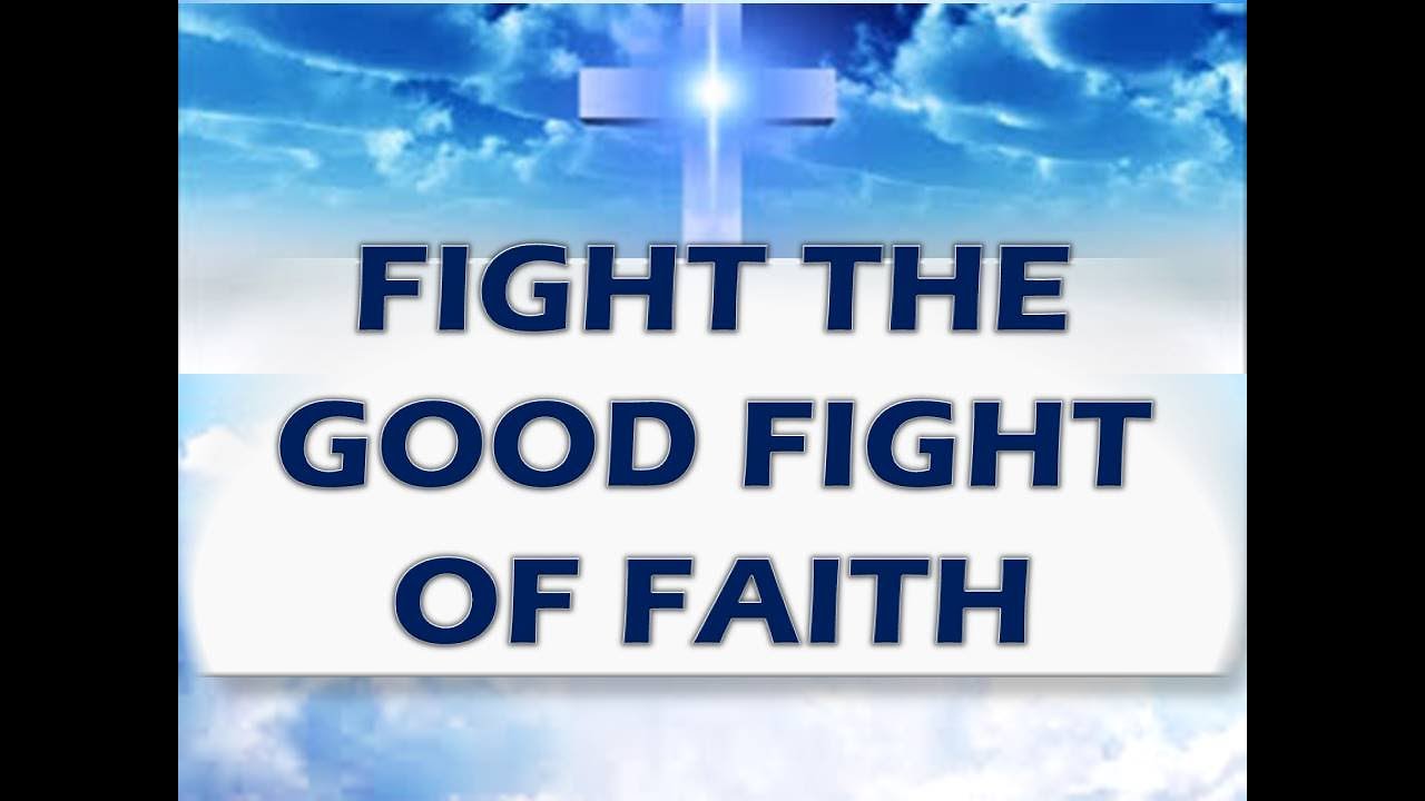Fight the Good Fight of Faith Song Lyrics