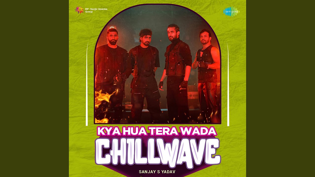 Kya Hua Tera Wada - Chillwave