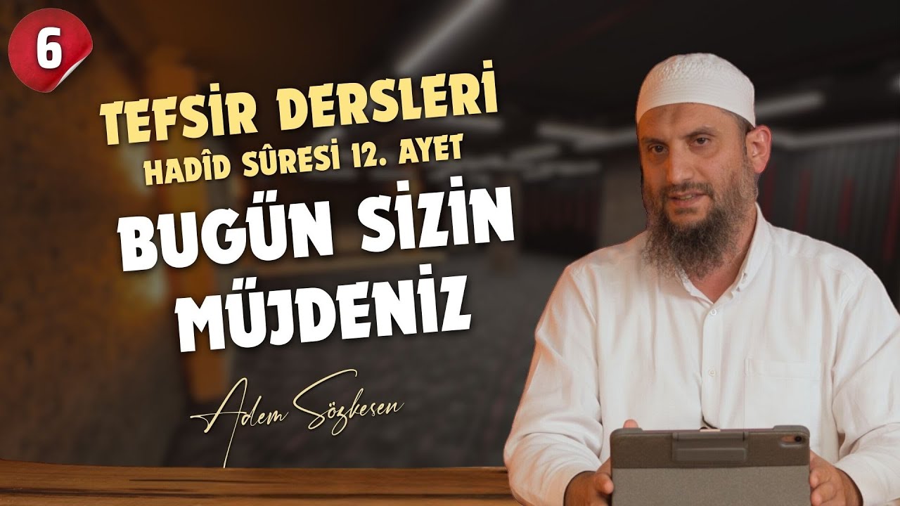 Tefsir Dersleri - Hadîd Sûresi 12. Ayet - Bugün Sizin Müjdeniz - Adem Sözkesen