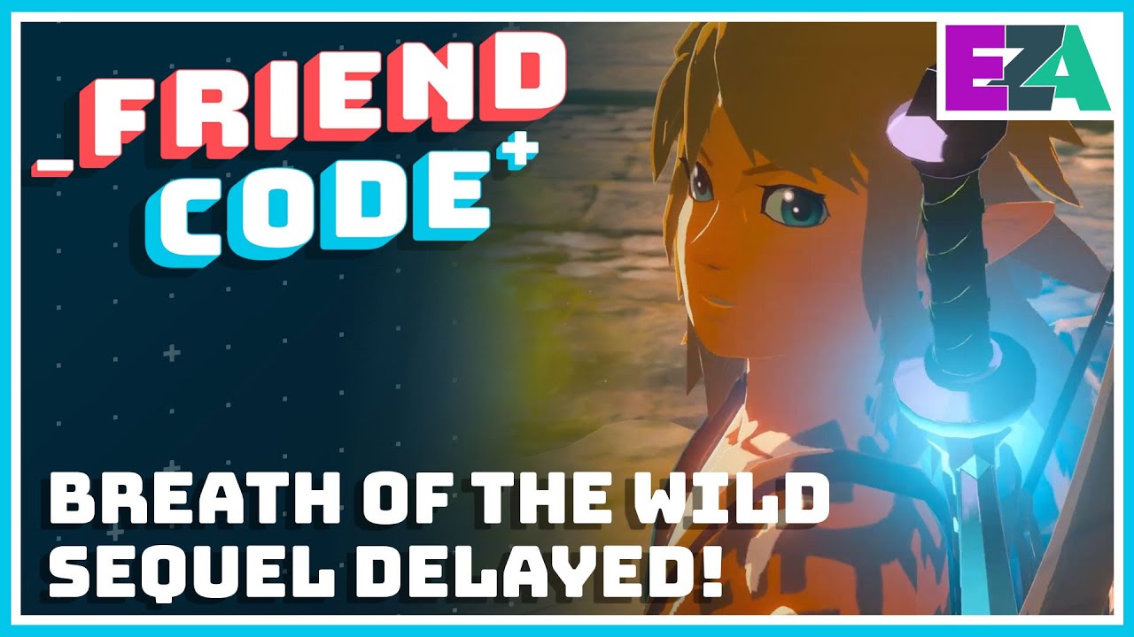 Breath of the Wild Sequel Delayed! - Friend Code
