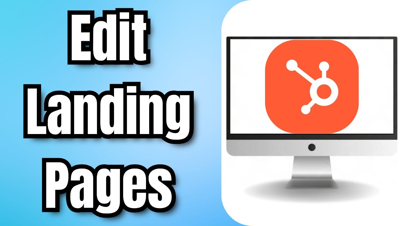 How To Edit HubSpot Landing Pages - Full Guide