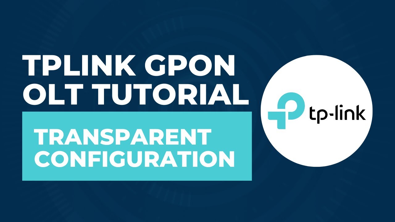 TPLINK GPON OLT Tutorial - Transparent Configuration I Step by Step Tutorial