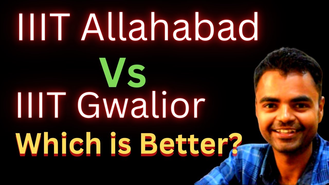 IIIT Allahabad Vs IIIT Gwalior -Which is better  Fees, Average Package, Highest Package, Placement
