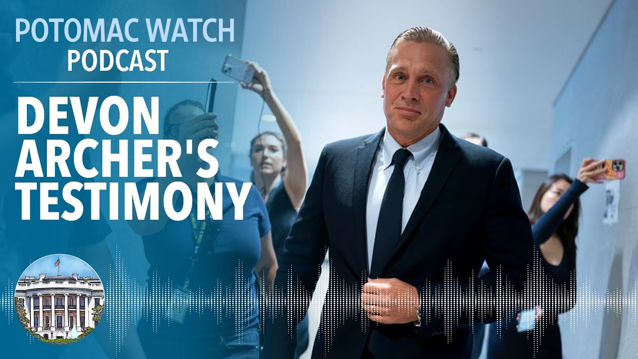 Devon Archer's Testimony | Potomac Watch Podcast: WSJ Opinion
