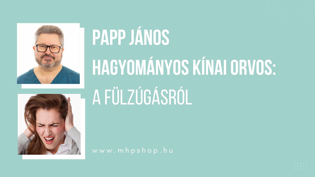 Papp János hagyományos kínai orvos: Mi okozhatja a fülzúgást?