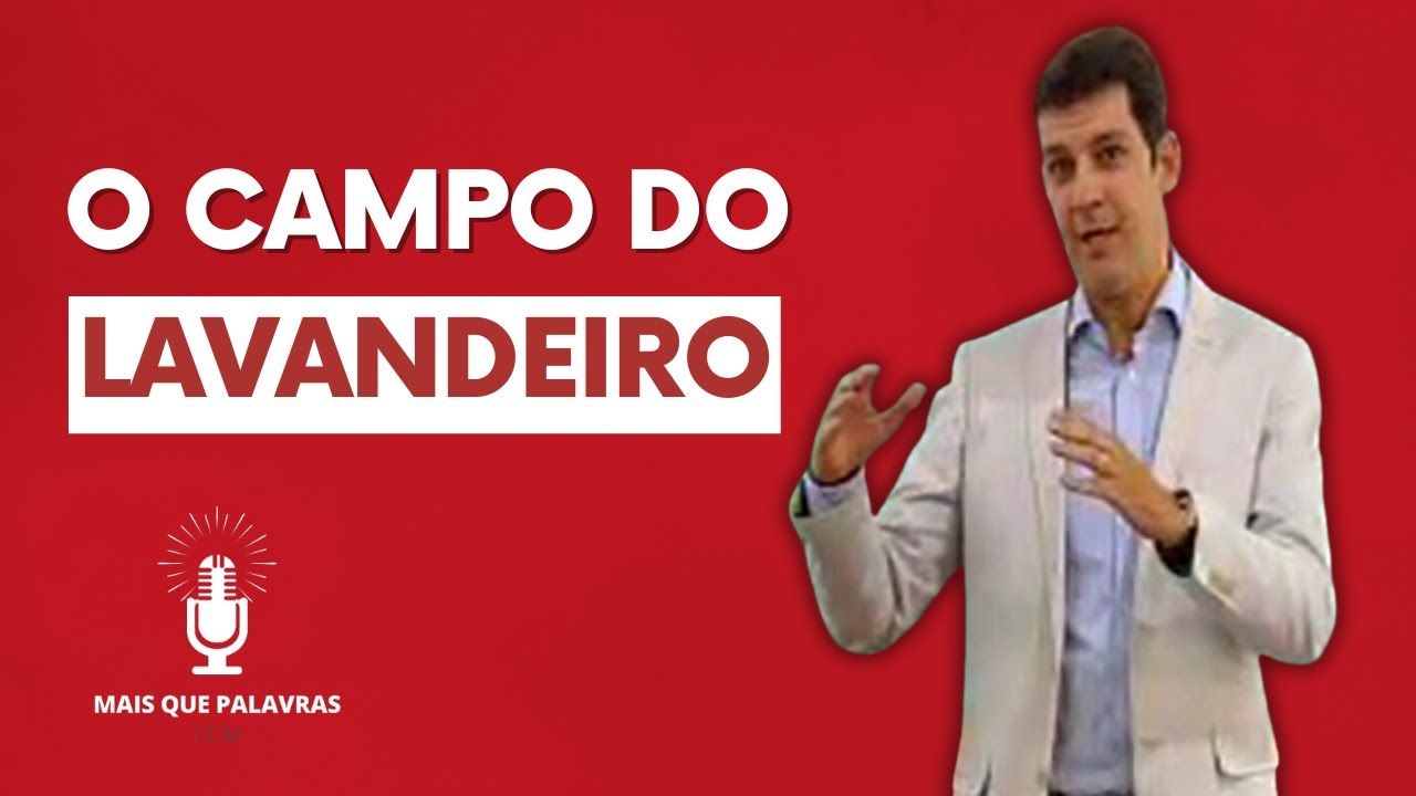 O CAMPO DO LAVANDEIRO - Pr Marcelo Ferreira