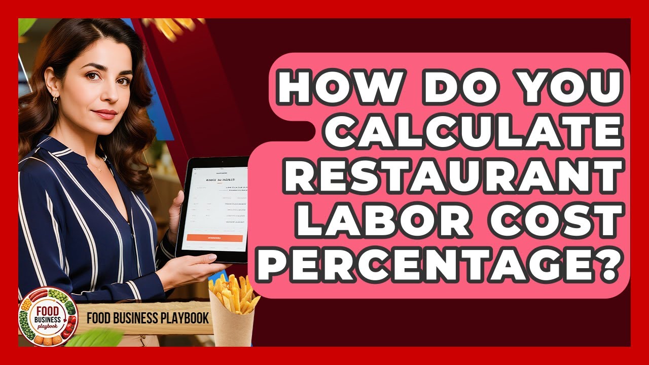 How Do You Calculate Restaurant Labor Cost Percentage? - Food Business Playbook