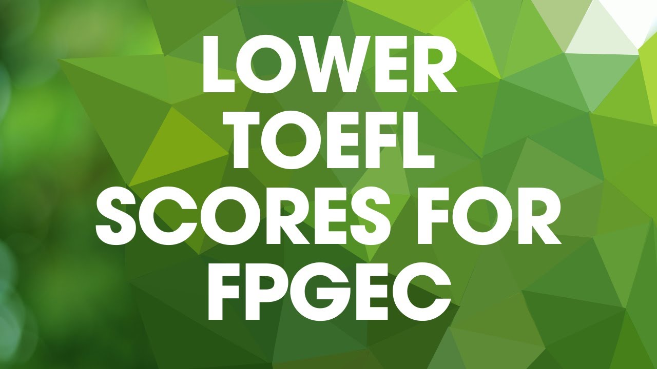 Lower TOEFL Speaking Score for FPGEC Starting October 2025!