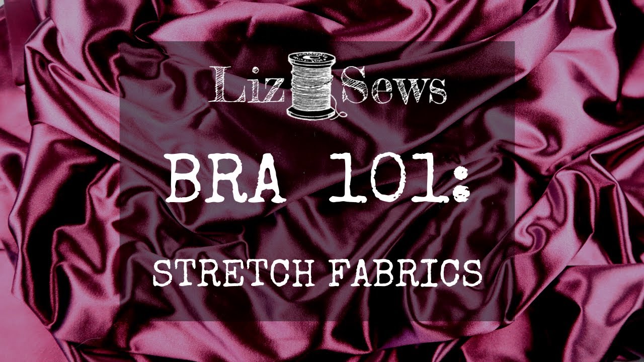 Bra Making 101 Stretch Fabrics