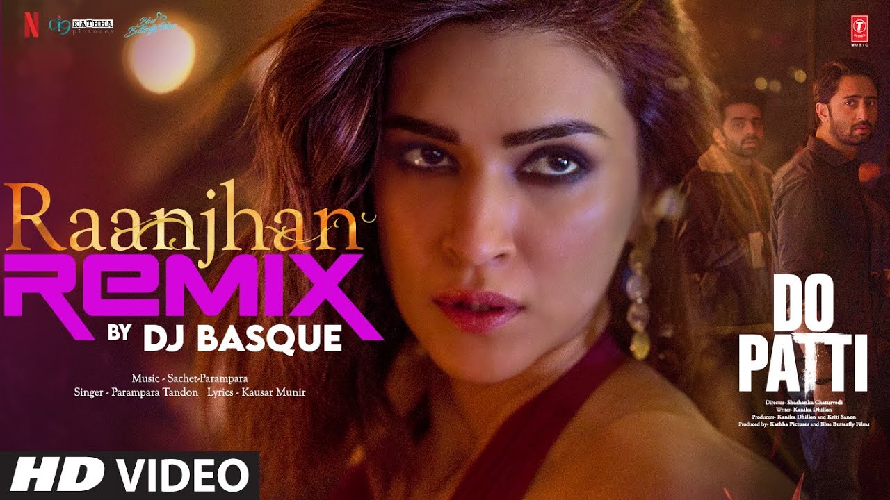 Raanjhan (Remix): Kriti Sanon, Shaheer Sheikh | Parampara Tandon | Sachet-Parampara | Do Patti