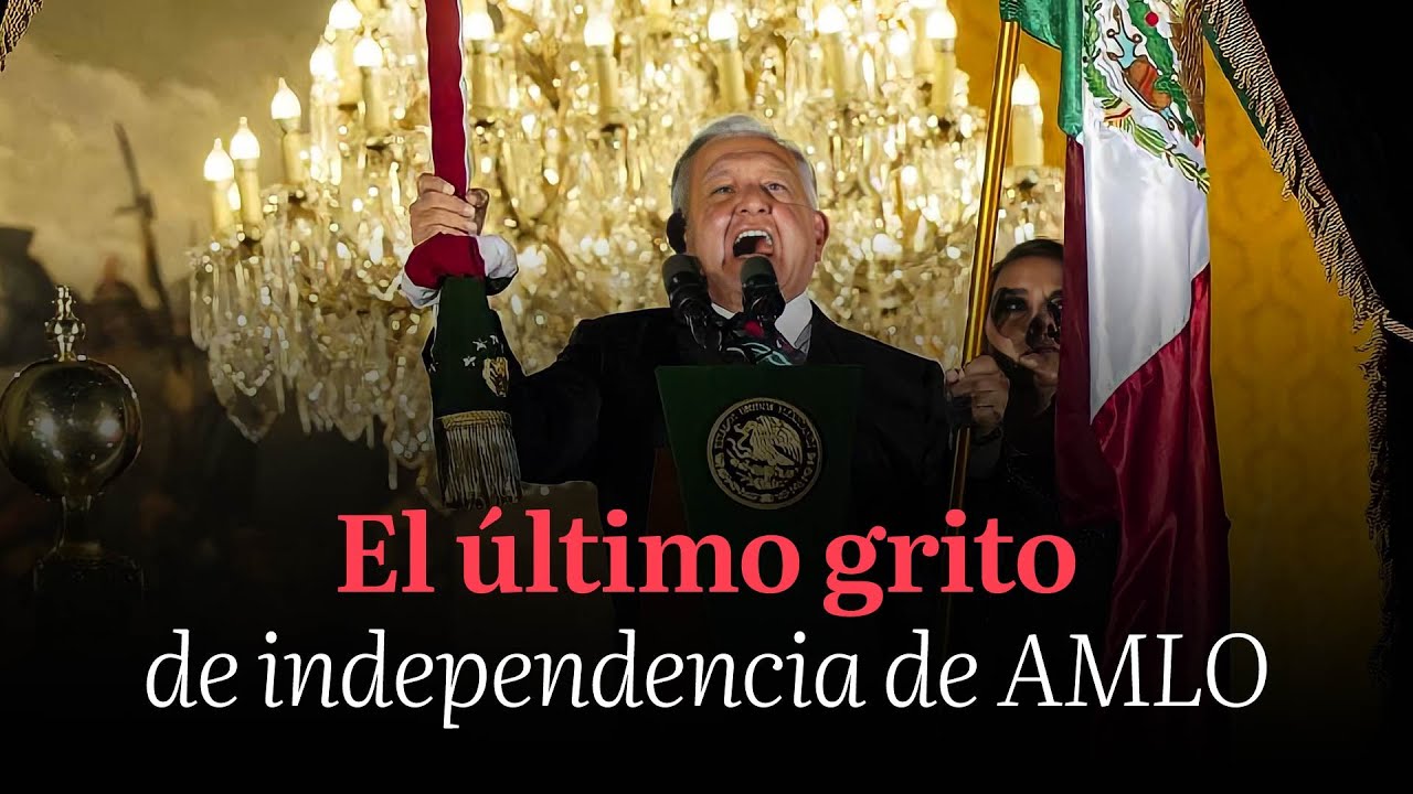 El último grito de independencia de AMLO