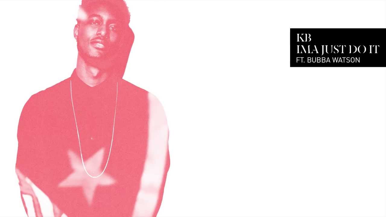 KB - Ima Just Do It ft. Bubba Watson