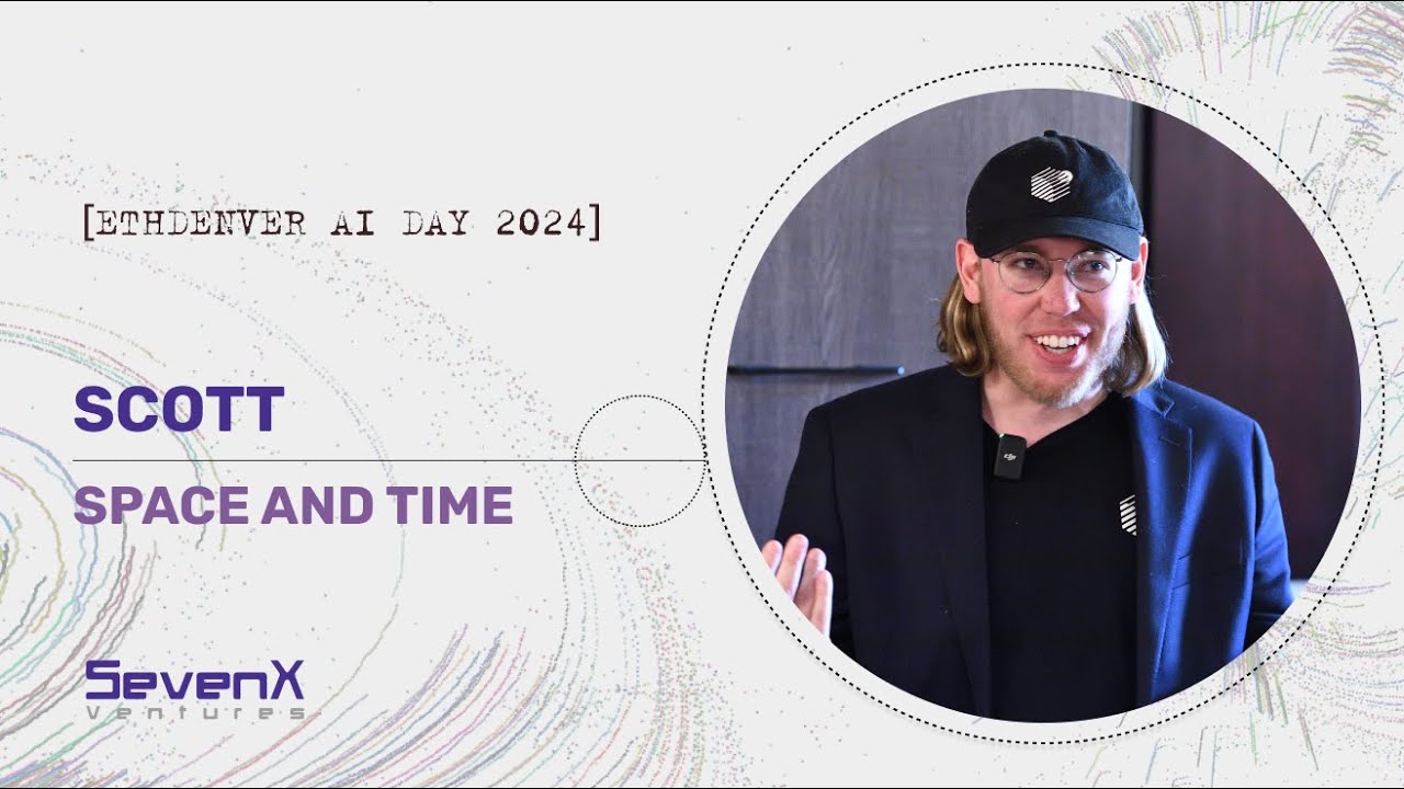 Space and Time: Verifiable Compute Layer for AI x Blockchain - Scott @Space and Time