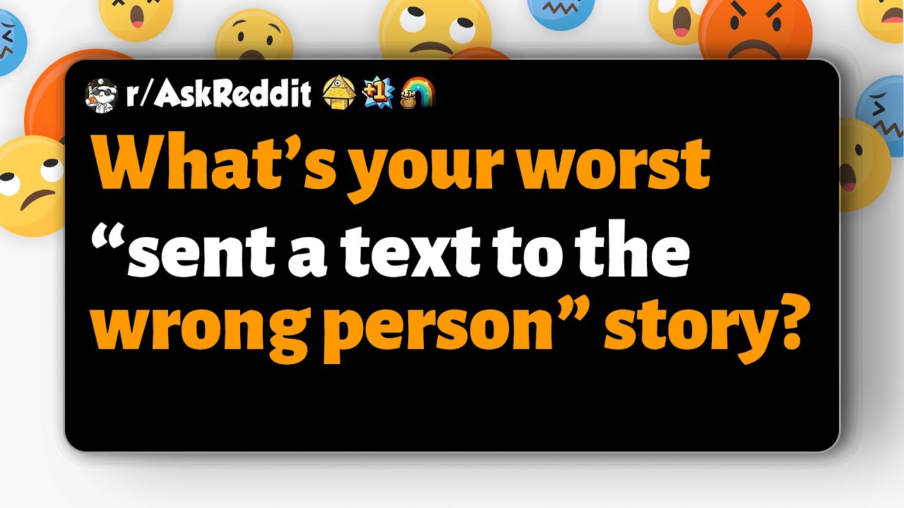 r/AskReddit | What’s your worst “sent a text to the wrong person” story?