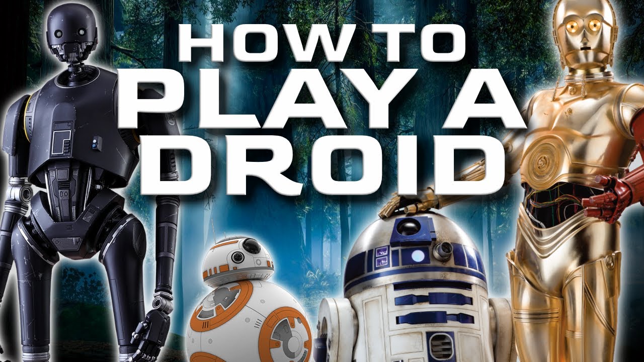 Star Wars RPG: How to Play a Droid