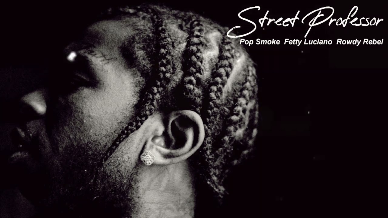 Pop Smoke Ft. Fetty Luciano & Rowdy Rebel - Street Professor [Full Unreleased Song] HQ Best Quality