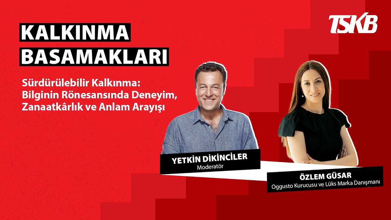 Kalkınma Basamakları | Özlem Güsar | Bilginin Rönesansında Deneyim, Zanaatkârlık ve Anlam Arayışı