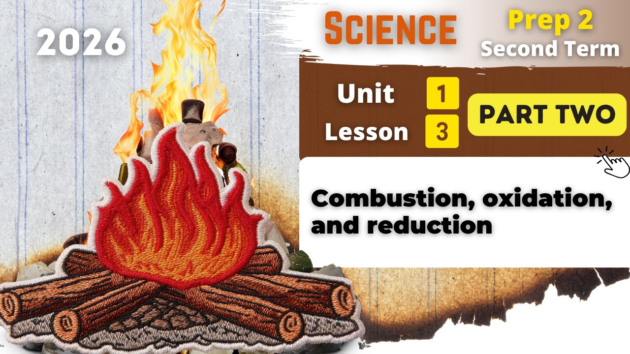 Prep.2 | Combustion, oxidation, and reduction | Unit 1 - Lesson 3 | Part Two | Science