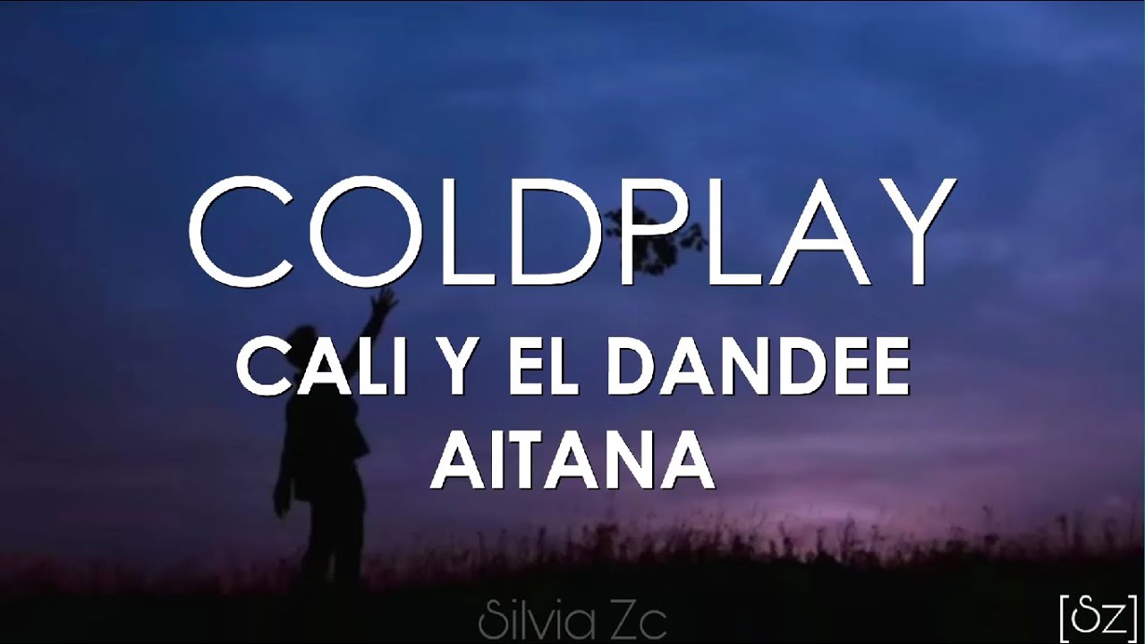 Aitana, Cali Y El Dandee - Coldplay (Letra)
