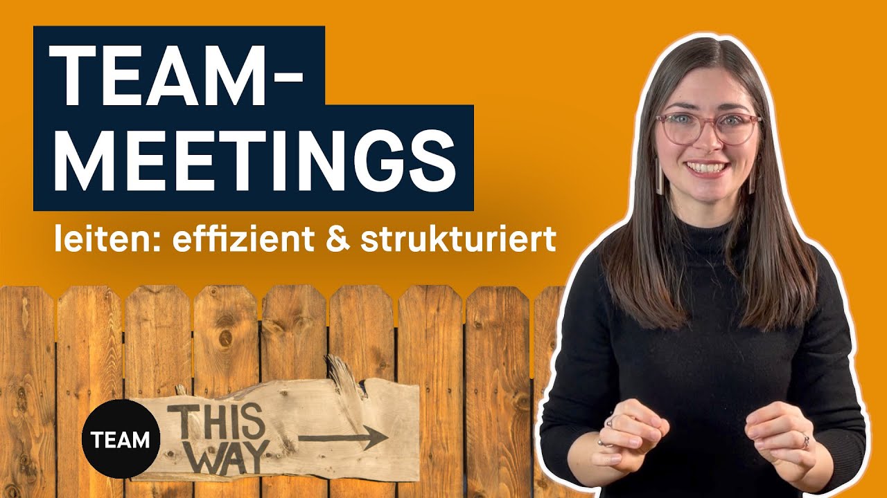 Team-Meetings leiten: So gelingt dir ein effizienter und strukturierter Ablauf