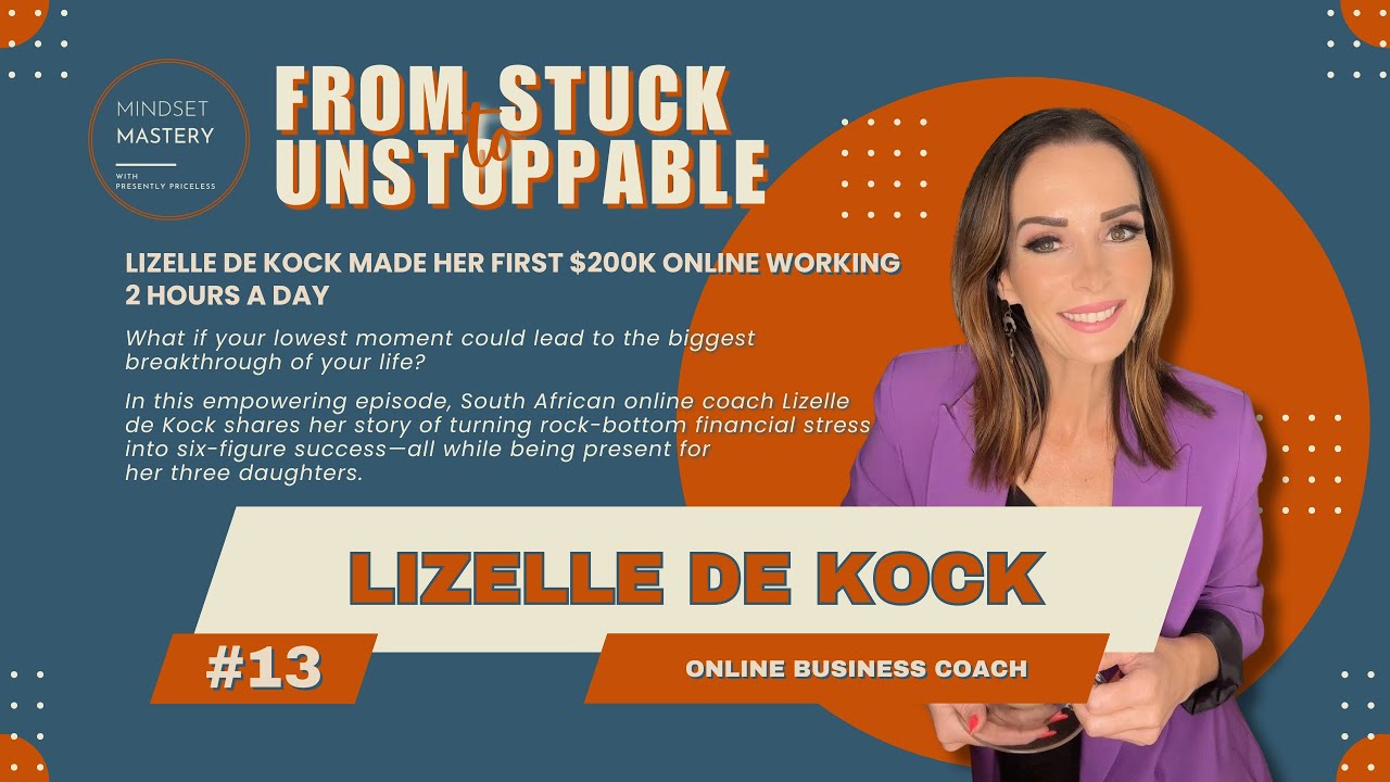 From Stuck to Unstoppable Episode 13: How Lizelle de Kock Made Her First $200K Online Working 2 Hour