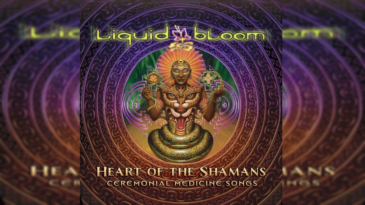 Liquid Bloom - HEART OF THE SHAMANS [Full Album]