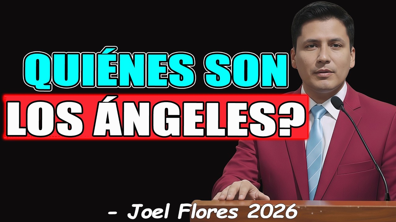 QUIÉNES SON LOS ÁNGELES ? - Joel Flores 2026