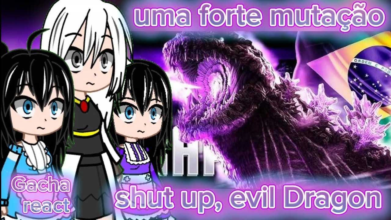 [🇲🇽🇧🇷🇺🇸] shut up evil Dragon reacciona a rap de Shin godzilla [Le&oacute;n as] [uma forte muta&ccedil;ao] [GR]