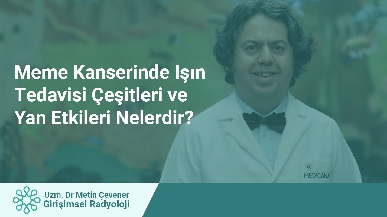 Meme Kanserinde Işın Tedavisi Çeşitleri ve Yan Etkileri Nelerdir?
