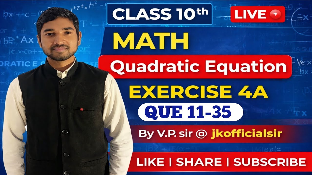CLASS 10TH, MATH, QUADRATIC EQUATION, 4A QUE 11-35 , Live 🔴 Class by VP SIR