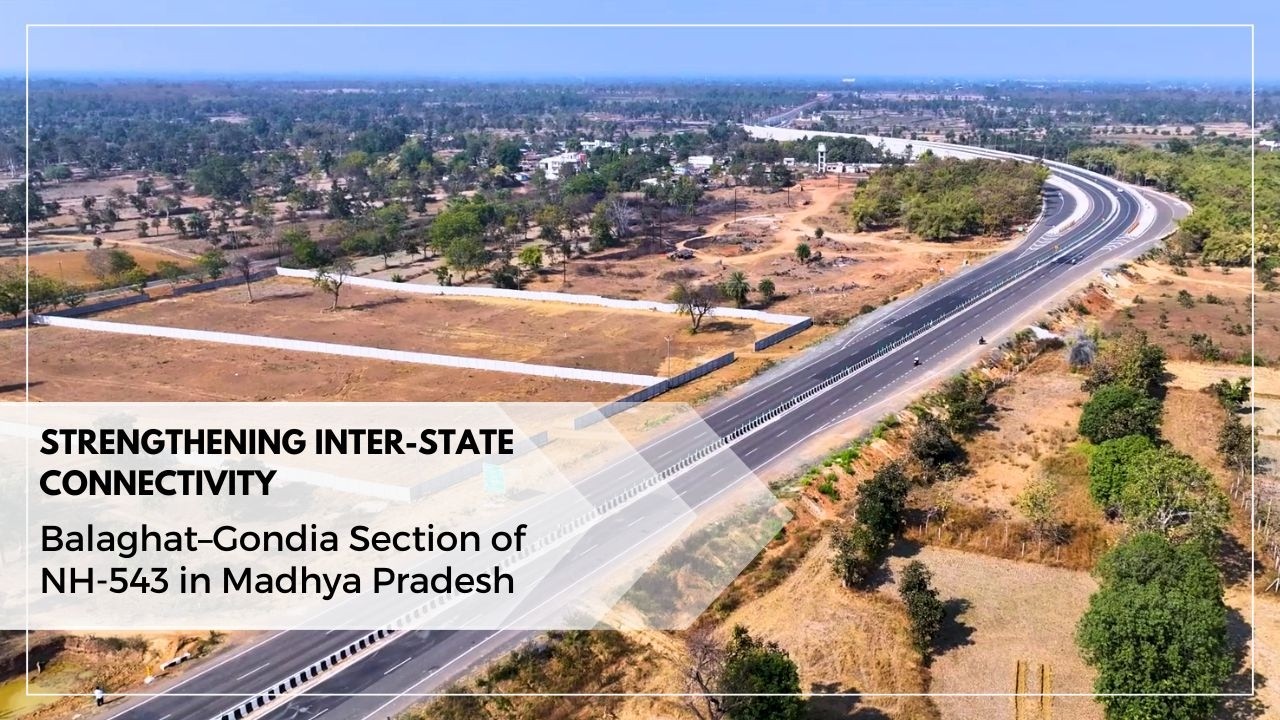 Balaghat–Gondia section of NH-543 | Boosting MP–Maharashtra Connectivity & Reducing City Congestion