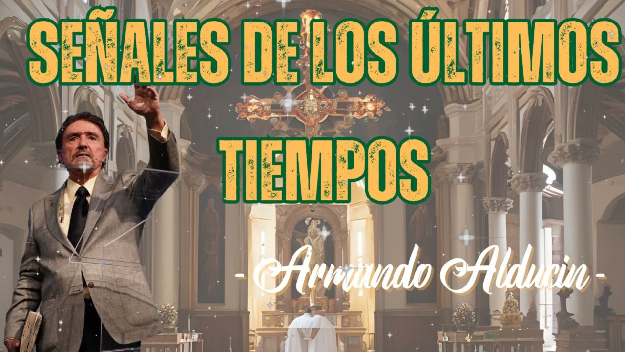 Señales de los Últimos Tiempos - Parte 1 | Dr. Armando Alducin