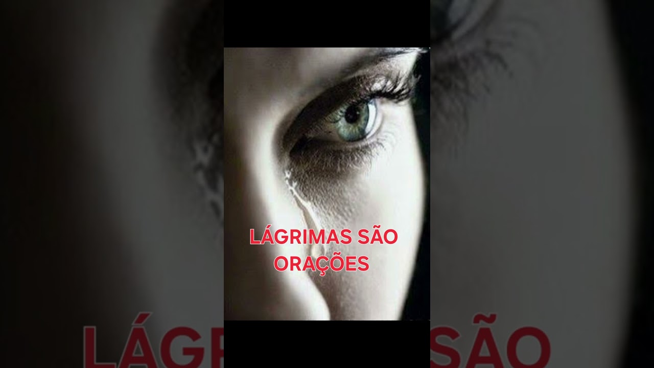 Lágrimas são orações. 