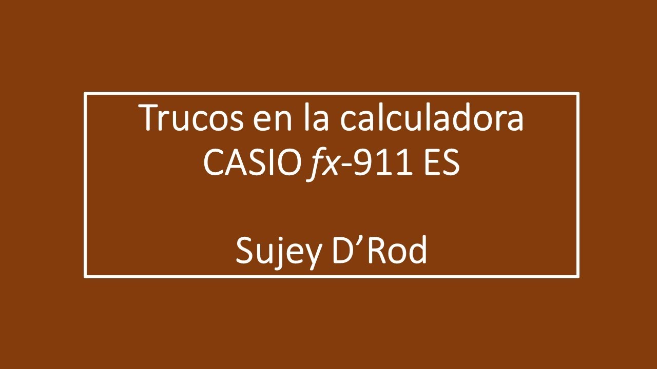 1. Trucos en la calculadora CASIO fx-911 ES