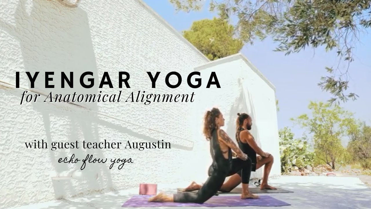 Iyengar for Anatomical Alignment with Augustin | Our Echo Flow Yoga