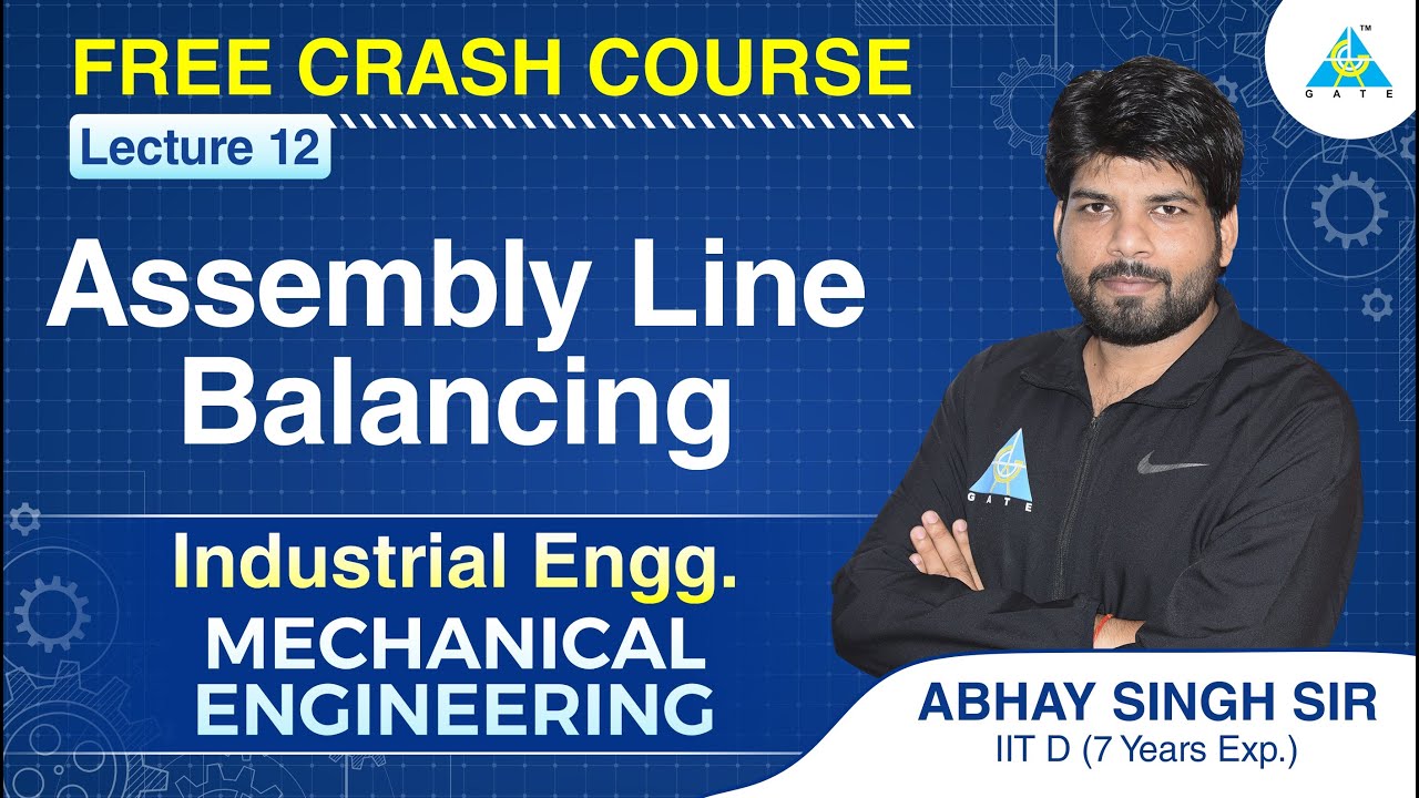 Lecture #12 | Assembly Line Balancing | Industrial Engineering | ME | FREE CRASH COURSE