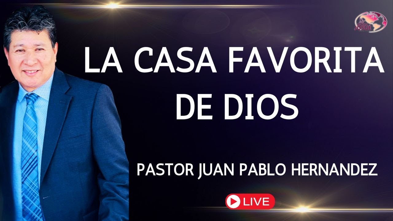 La Casa Favorita de Dios | Pastor Juan Pablo Hernández