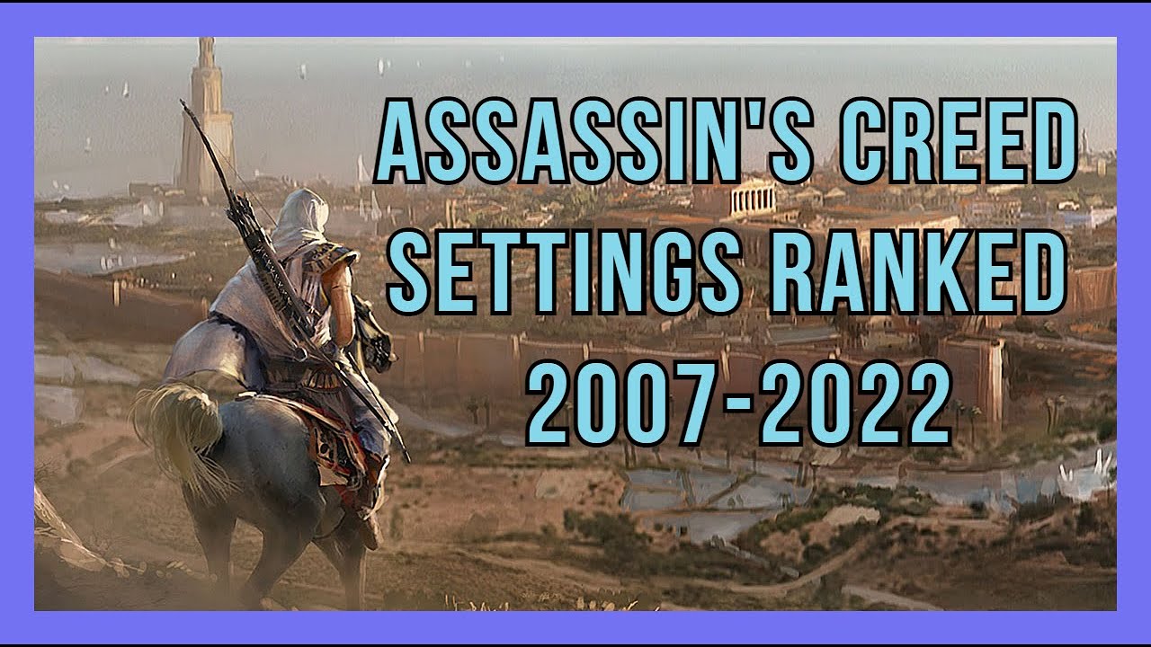 Assassin's Creed Settings Ranked (2007–2022)