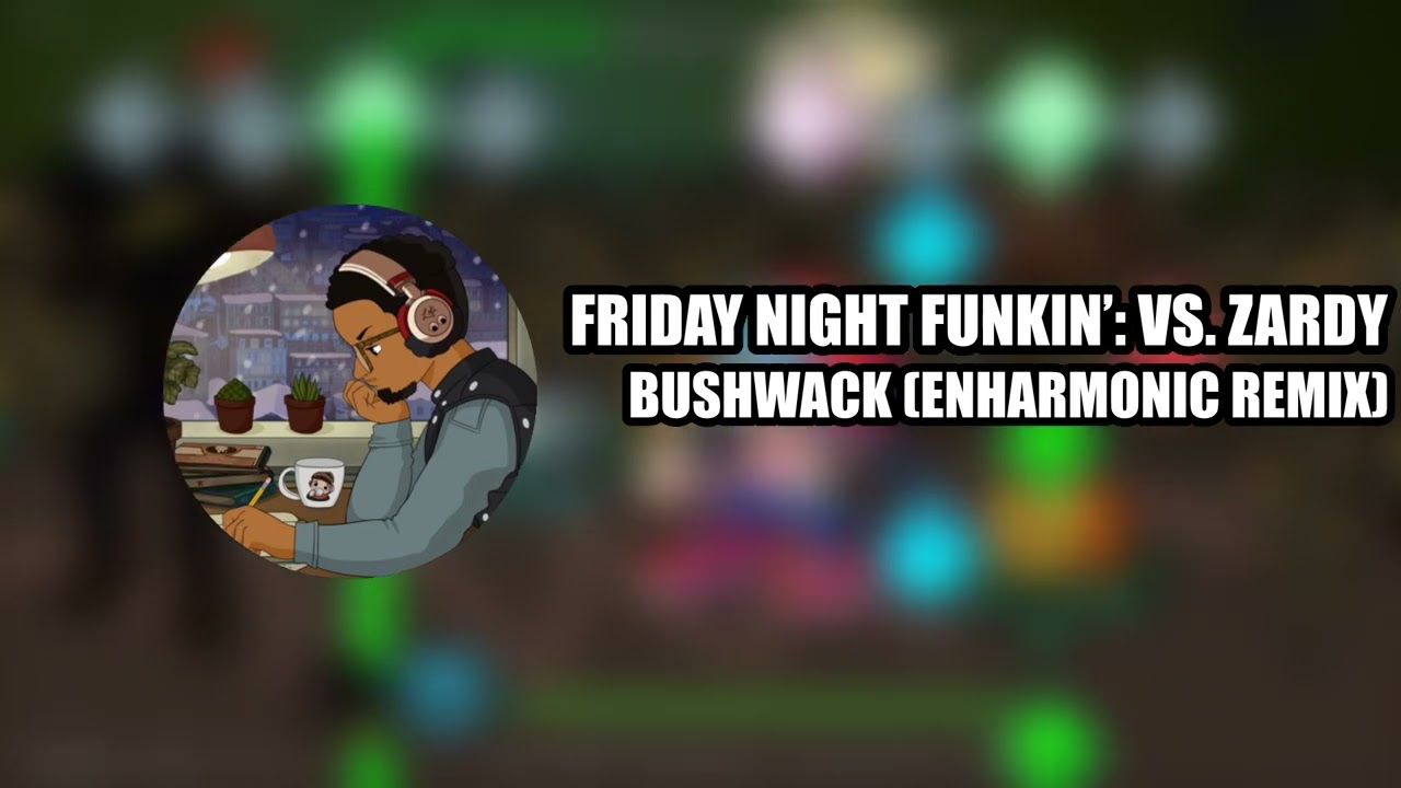Bushwhack (Enharmonic Remix) - Friday Night Funkin': Vs. Zardy