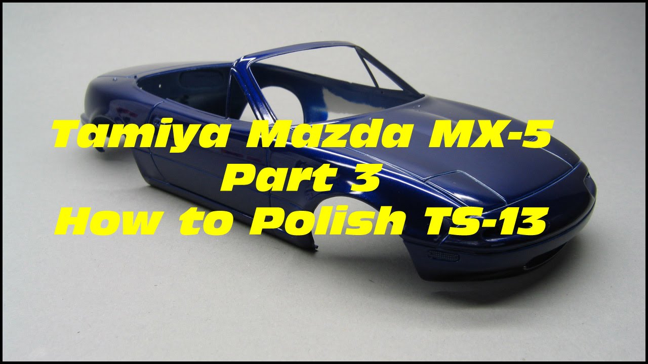 Tamiya:Mazda MX 5 Part 3 Polishing Tamiya TS-13 Clear