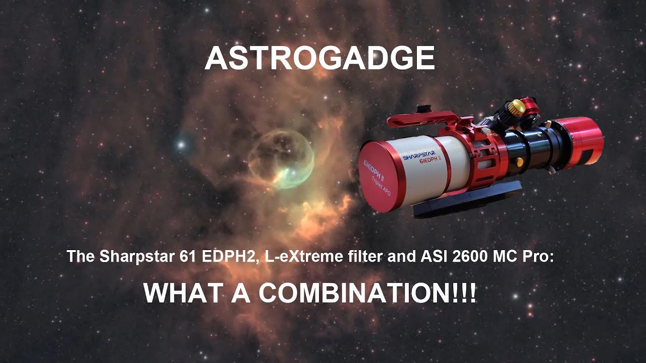 Imaging with the Sharpstar 61 EDPH2, L-eXtreme filter and the ASI 2600 MC Pro: WHAT A COMBINATION!!!