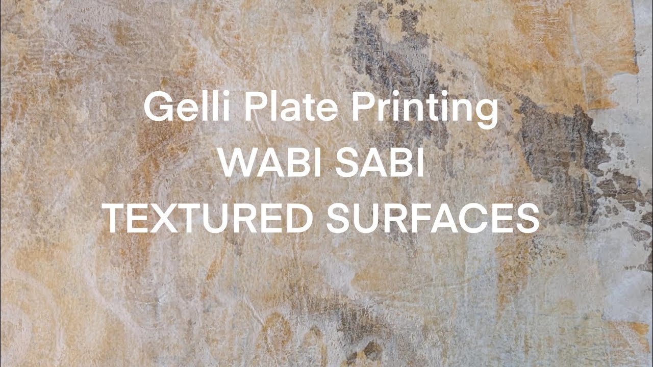 Gelli Plate Printing Wabi Sabi Textures on Paper
